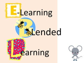 -Learning

   Lended
earning
 