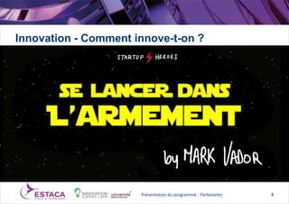Innovation - Comment innove-t-on ?
Présentation du programme - Partenaires 8
 