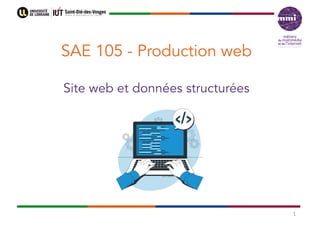 SAE 105 - Production web
Site web et données structurées
1
 