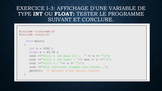 EXERCICE I-3: AFFICHAGE D'UNE VARIABLE DE
TYPE INT OU FLOAT: TESTER LE PROGRAMME
SUIVANT ET CONCLURE.
 