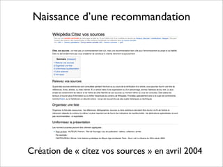 Naissance d’une recommandation
Création de « citez vos sources » en avril 2004
 