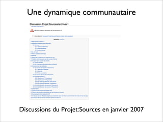 Une dynamique communautaire
Discussions du Projet:Sources en janvier 2007
 