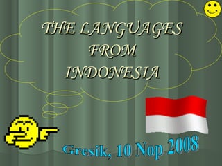 THE LANGUAGES FROM INDONESIA Gresik, 10 Nop 2008 