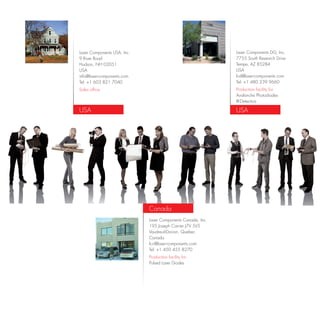 Laser Components USA, Inc.                                   Laser Components DG, Inc.
9 River Road                                                 7755 South Research Drive
Hudson, NH 03051                                             Tempe, AZ 85284
USA                                                          USA
info@laser-components.com                                    lcd@laser-components.com
Tel: +1 603 821 7040                                         Tel: +1 480 239 9660
Sales office                                                 Production facility for
                                                             Avalanche Photodiodes
                                                             IR-Detectors

USA                                                          USA




                             Canada
                             Laser Components Canada, Inc.
                             195 Joseph Carrier J7V 5V5
                             Vaudreuil-Dorion, Quebec
                             Canada
                             lcc@laser-components.com
                             Tel: +1 450 455 8270
                             Production facility for
                             Pulsed Laser Diodes
 