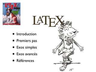 • Introduction
• Premiers pas
• Exos simples
• Exos avancés
• Références
 