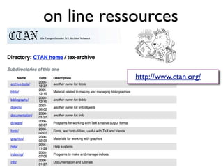 on line ressources
http://www.ctan.org/
 
