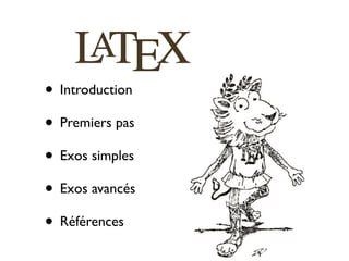 • Introduction
• Premiers pas
• Exos simples
• Exos avancés
• Références
 