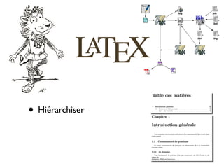 LaTeX
• Hiérarchiser
 