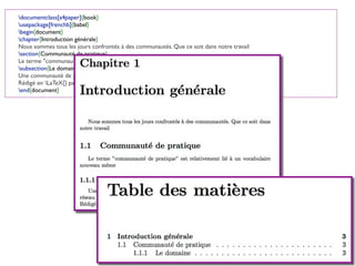 documentclass[a4paper]{book}
usepackage[frenchb]{babel}
begin{document}
chapter{Introduction générale}
Nous sommes tous les jours confrontés à des communautés. Que ce soit dans notre travail
section{Communauté de pratique}
Le terme "communauté de pratique" est relativement lié à un vocabulaire nouveau même
subsection{Le domaine}
Une communauté de pratique n'est pas simplement un club d'amis ou un réseau de
Rédigé en LaTeX{} par vous le today
end{document}
 