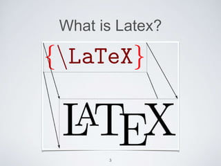 What is Latex? 
3 
 