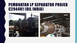 Lp Separator Presentation Latihan Industri (AMC).pptx