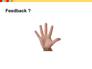 Feedback ?
 