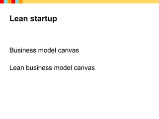 Lean startup


Business model canvas

Lean business model canvas
 
