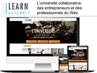 L’université collaborative
des entrepreneurs et des
professionnels du Web
 