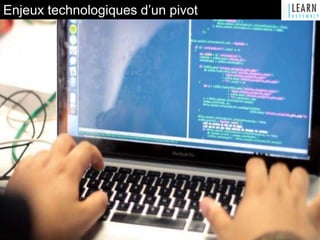 Enjeux technologiques d’un pivot
 
