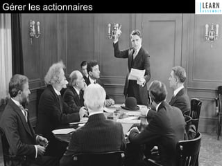 Gérer les actionnaires
 