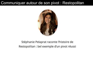 Communiquer autour de son pivot : Restopolitan
 