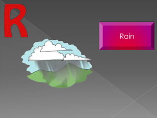 Rain
 