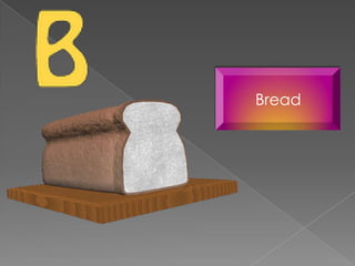 Bread
 