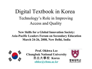 Digital Textbook in Korea    Technology’s Role in Improving  Access and Quality ,[object Object],[object Object],[object Object],[object Object],[object Object],[object Object],[object Object]