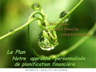 Notre  approche  personnalisée  de planification financière Le Plan  