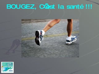 BOUGEZ, C’est la santé !!! 