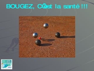 BOUGEZ, C’est la santé !!! 