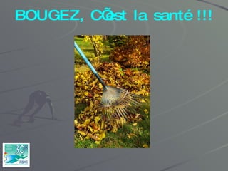 BOUGEZ, C’est la santé !!! 