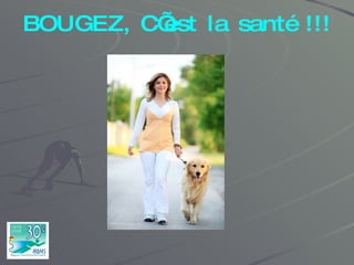 BOUGEZ, C’est la santé !!! 