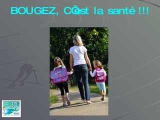 BOUGEZ, C’est la santé !!! 