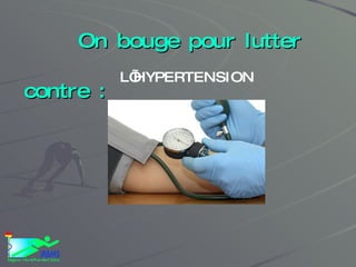 On bouge pour lutter contre : L’HYPERTENSION 