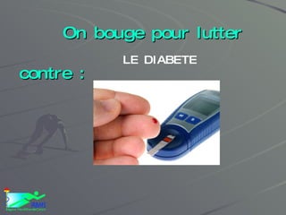 On bouge pour lutter contre : LE DIABETE 