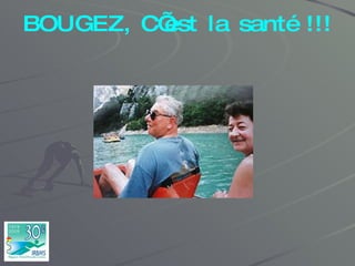 BOUGEZ, C’est la santé !!! 