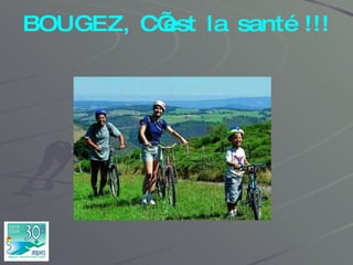 BOUGEZ, C’est la santé !!! 