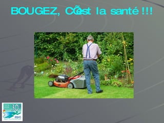 BOUGEZ, C’est la santé !!! 