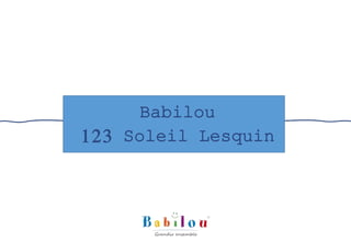 Babilou
123 Soleil Lesquin
 