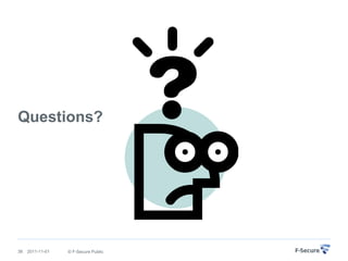 Questions?




38   2011-11-01   © F-Secure Public
 