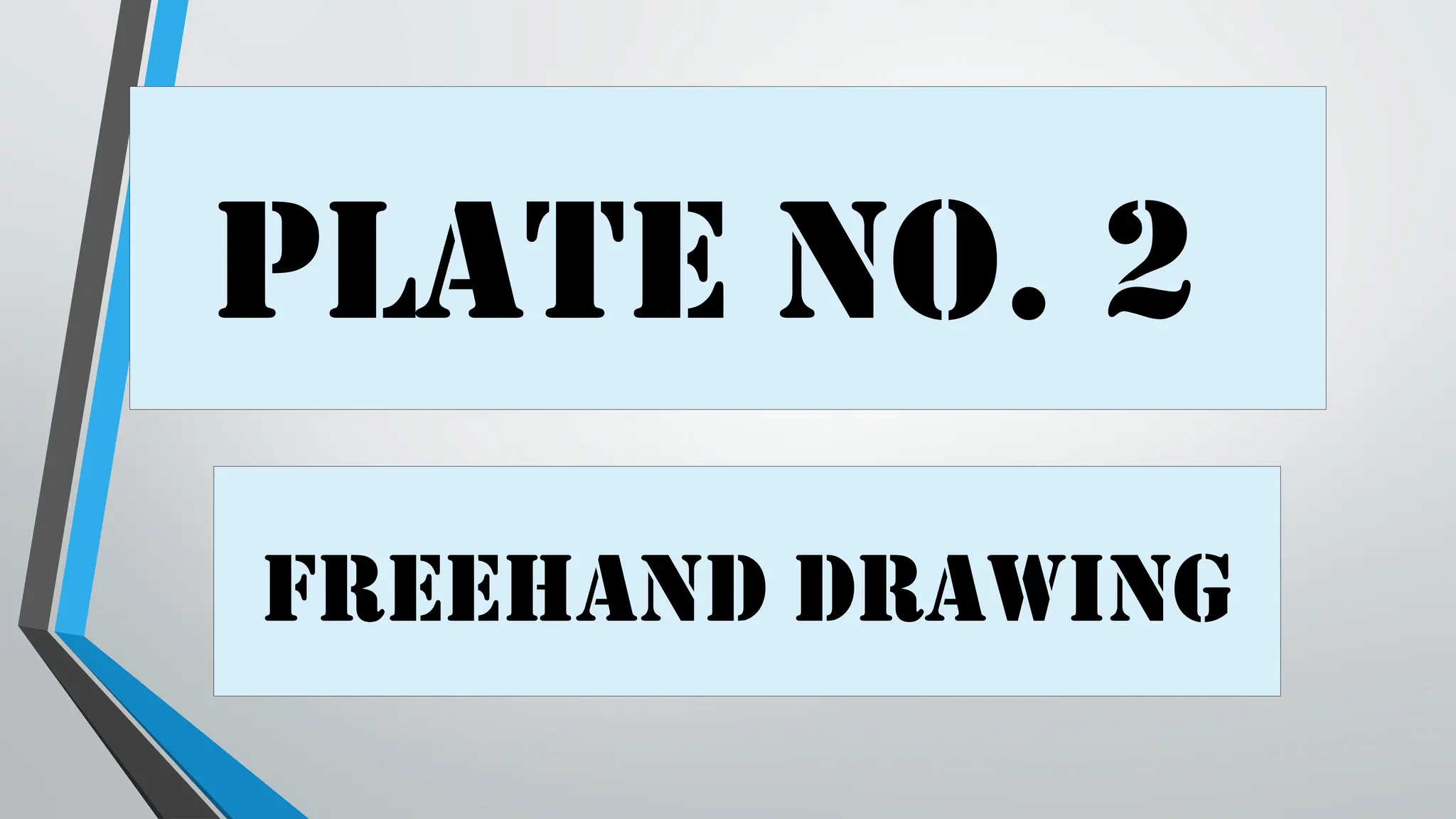 PLATE NO. 2
Freehand drawing
 