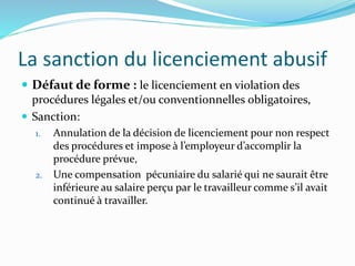 La sanction du licenciement abusif
 Défaut de forme : le licenciement en violation des
procédures légales et/ou conventio...