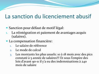 La sanction du licenciement abusif
 Sanction pour défaut de motif légal:
1. La réintégration et paiement de avantages acq...