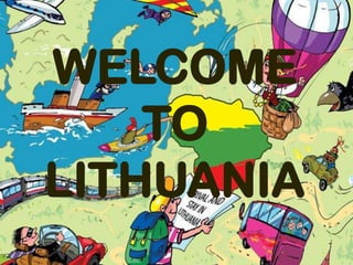 5 WELCOME TO LITHUANIA 