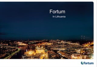 Fortum
In Lithuania
 