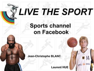 LIVE THE SPORT Sports channel  on Facebook Jean-Christophe BLANC Laurent HUE 