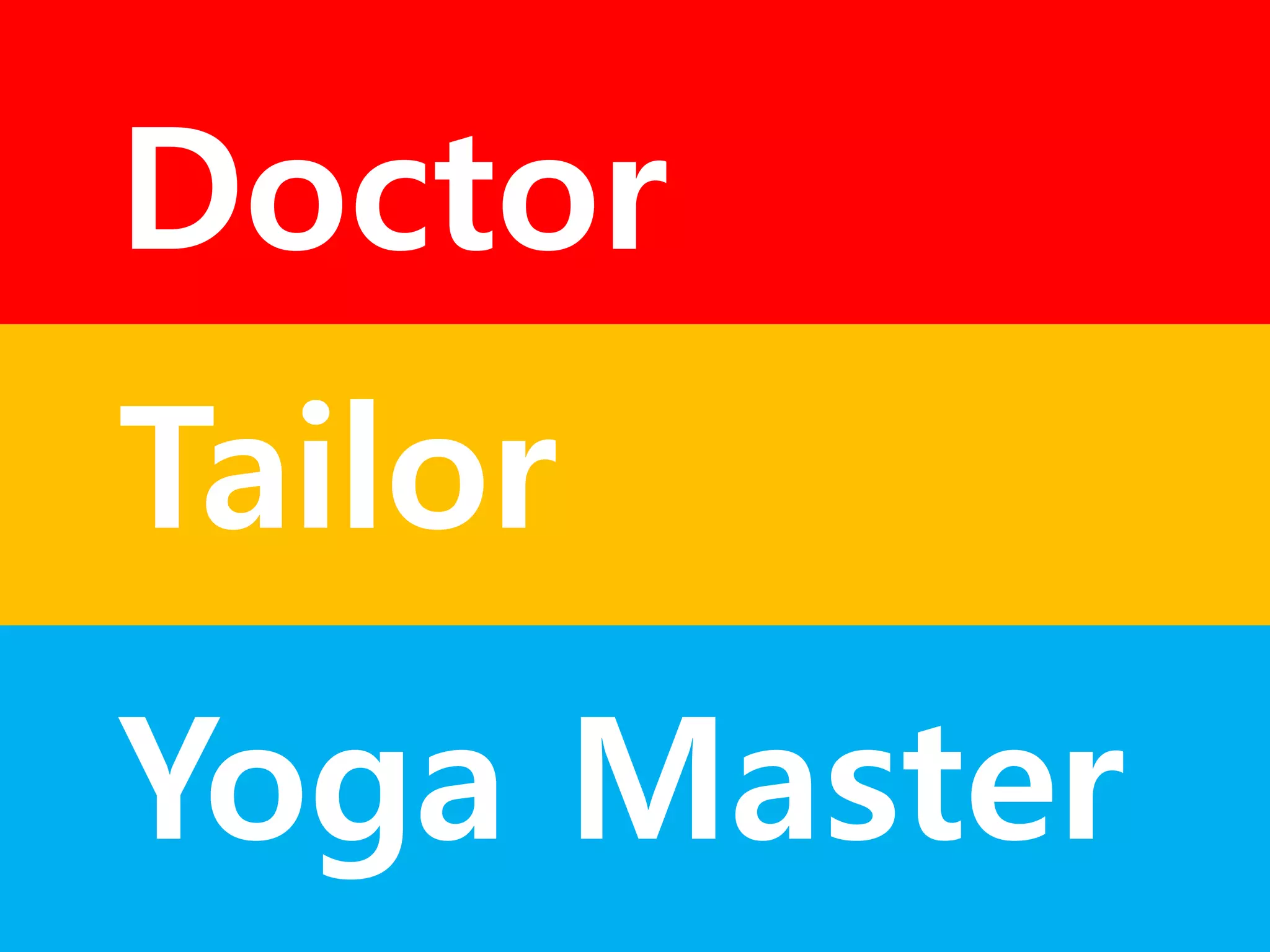 Doctor 
Tailor 
3 characters 
Yoga Master 
 