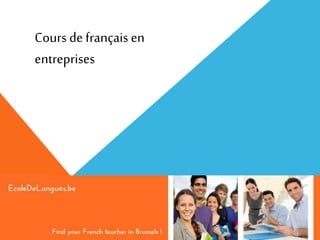 Cours defrançais en
entreprises
 