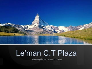 Le’man C.T Plaza
Một danh phẩm của Tập đoàn C.T Group

 