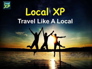 Local XP
Travel Like A Local
 