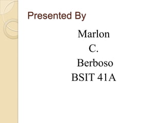 Presented ByMarlon C.BerbosoBSIT 41A