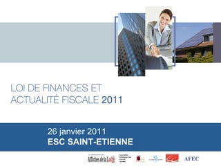 26 janvier 2011
ESC SAINT-ETIENNE
        En partenariat avec

                              AFEC
 
