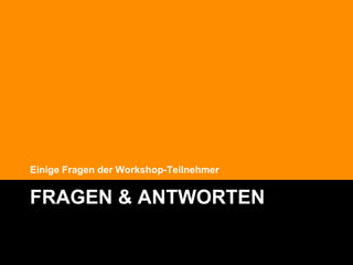 Einige Fragen der Workshop-Teilnehmer


FRAGEN & ANTWORTEN

                                        @Lucian_Katzbach
 